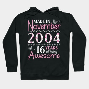 Made In November 2004 Happy Birthday 16 Years Of Being Awesome To Me You Mom Sister Wife Daughter Hoodie